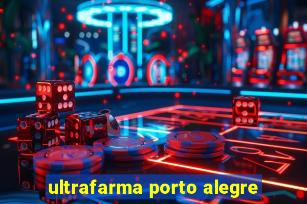 ultrafarma porto alegre